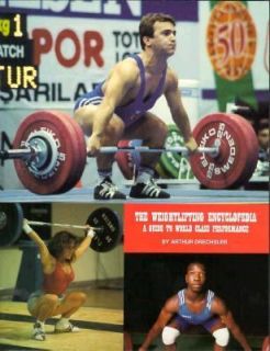 The Weightlifting Encyclopedia A Guide to World Class Performance by 