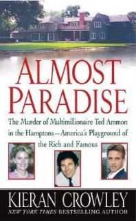 Almost Paradise The Murder of Multimillionaire Ted Ammon in the 