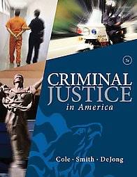 Criminal Justice in America by George F. Cole and Christopher E. Smith 