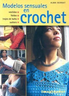 Modelos Sensuales en Crochet by Alma Bernat 2005, Paperback