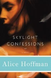 Skylight Confessions by Alice Hoffman 2007, Hardcover