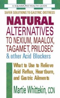 Natural Alternatives to Nexium, Maalox, Tagament, Prilosec and Other 