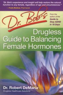 Dr. Bobs Drugless Guide to Balance Female Hormones by Robert F 