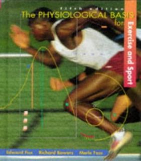 The Physiological Basis for Exercise and Sport by Edward L. Fox 1993 