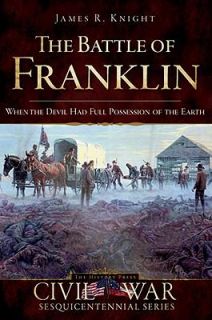 The Battle of Franklin The Devil Had Full Possession of the Earth by 