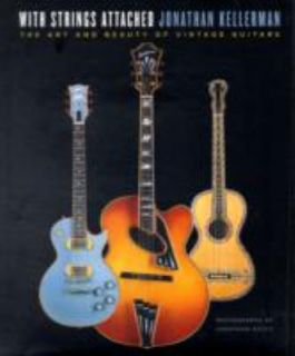 With Strings Attached The Art and Beauty of Vintage Guitars by 