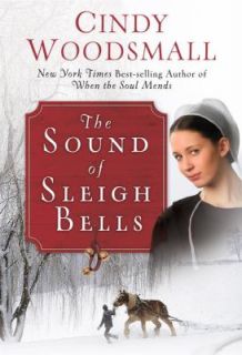 The Sound of Sleigh Bells by Cindy Woodsmall 2009, Hardcover