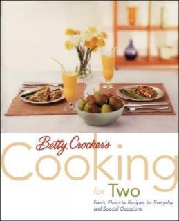 Betty Crockers Cooking for Two Fresh, Flavorful Recipes for Everyday 