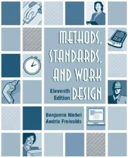Methods, Standards, and Work Design by Benjamin W. Niebel and Andris 