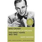 Bing Crosby  A Pocketful of Dreams the Early Years, 1903 1940 by Gary 