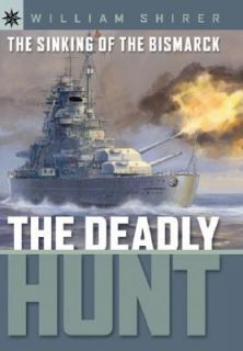  Bismarck The Deadly Hunt by William L. Shirer 2006, Hardcover