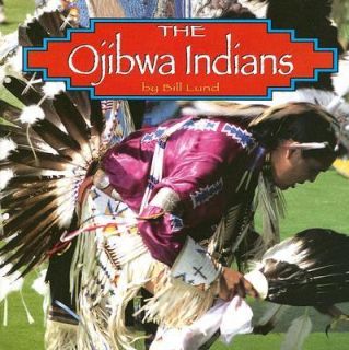 The Ojibwa Indians by Bill Lund 2006, Paperback
