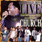 Live Having Good Old Fashioned Church by Bishop Ronald E. Brown CD 