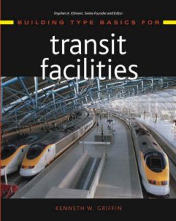 Building Type Basics for Transit Facilities by Kenneth W. Griffin 