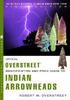 The Official Overstreet Indian Arrowheads Identification and Price 