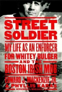 Street Soldier My Life as an Enforcer for Whitey Bulger and the Irish 