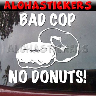 Funny BAD COP NO DONUTS! Car Truck Moped Police Vinyl Decal Window 