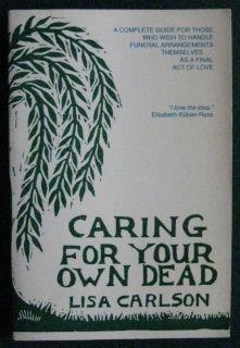 CARING FOR YOU OWN DEAD by CARLSON DEATH EMBALMING BURIAL CREMATION 