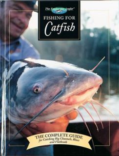 Fishing for Catfish The Complete Guide for Catching Big Channells 