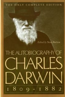 The Autobiography of Charles Darwin, 1809 1882 by Charles Darwin 1993 