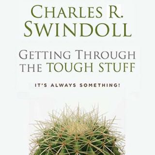 Getting Through the Tough Stuff by Charles R. Swindoll 2004, CD 