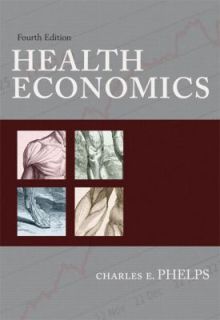 Health Economics by Charles E. Phelps 2009, Paperback