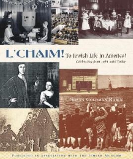 Chaim To Jewish Life in America Celebrating from 1654 until Today 