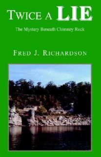 Twice A Lie The Mystery Beneath Chimney Rock by Fred J. Richardson 