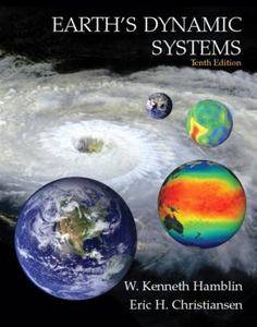 Earths Dynamic Systems by Eric H. Christiansen and W. Kenneth Hamblin 
