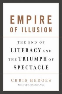   and the Triumph of Spectacle by Chris Hedges 2009, Hardcover