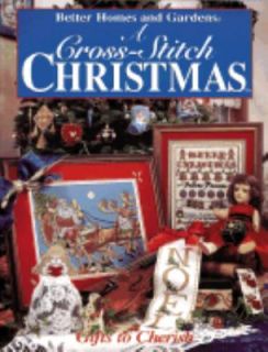 Cross Stitch Christmas Gifts to Cherish by Better Homes and Gardens 