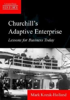Churchills Adaptive Enterprise Lessons for Business Today by Mark 