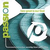 How Great Is Our God by Passion Christian CD, Apr 2005, Six Steps 