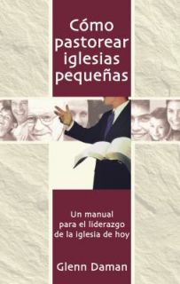 Cómo Pastorear Iglesias Pequeñas by Glen Daman 2004, Paperback 
