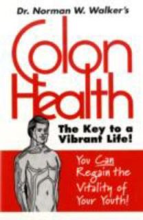 Colon Health The Key to a Vibrant Life by N. W. Walker 1995, Paperback 