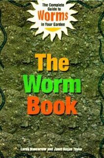 The Worm Book The Complete Guide to Gardening and Composting with 