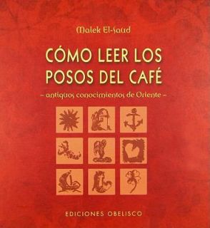 Cómo leer los posos del Café by MALEK EL SAUD and El Saud Malek 2009 