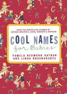 Cool Names for Babies by Pamela Redmond Satran and Linda Rosenkrantz 
