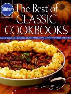The Best of Classic Cookbooks 350 Recipes from 20 Years of Pillsburys 