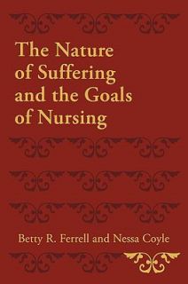 The Nature of Suffering and the Goals of Nursing by Nessa Coyle, Betty 