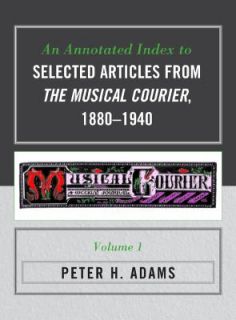 The Musical Courier, 1880 1940 by Peter H. Adams 2009, Hardcover 
