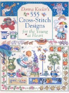 555 Cross Stitch Designs for the Young at Heart by Donna Kooler 2001 