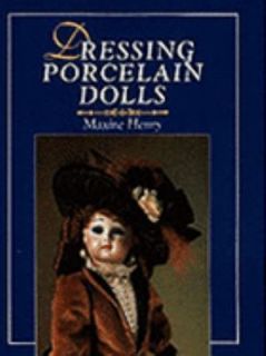 LIKE NEW DRESSING PORCELAIN DOLLS by Maxine Henry (1996) DOLL 