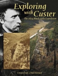 Exploring with Custer The 1874 Black Hills Expedition by Ernest Grafe 