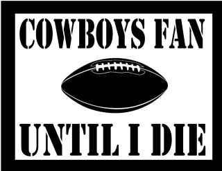 Cowboys Fan until I Die T Shirt S 3XL Free Shipping Dallas 105V