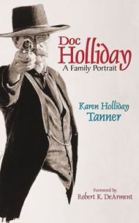 Doc Holliday A Family Portrait by Karen H. Tanner 2001, Paperback 