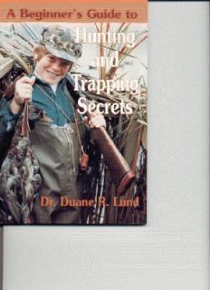   Hunting and Trapping Secrets by Duane R. Lund 1988, Paperback