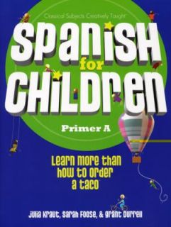Spanish for Children, Primer A by Grant Durrell, Julia Kraut and Sarah 