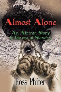   Story in the Era of Slavery by Ross Phifer 2009, Paperback