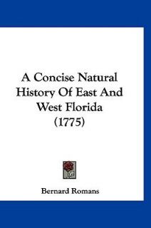 Concise Natural History of East and West Florida by Bernard Romans 